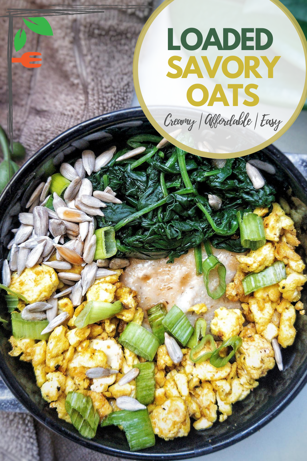 Bowl of savory oats with tofu scramble, sunflower seeds, spinach. Pinnable image for Pinterest. 