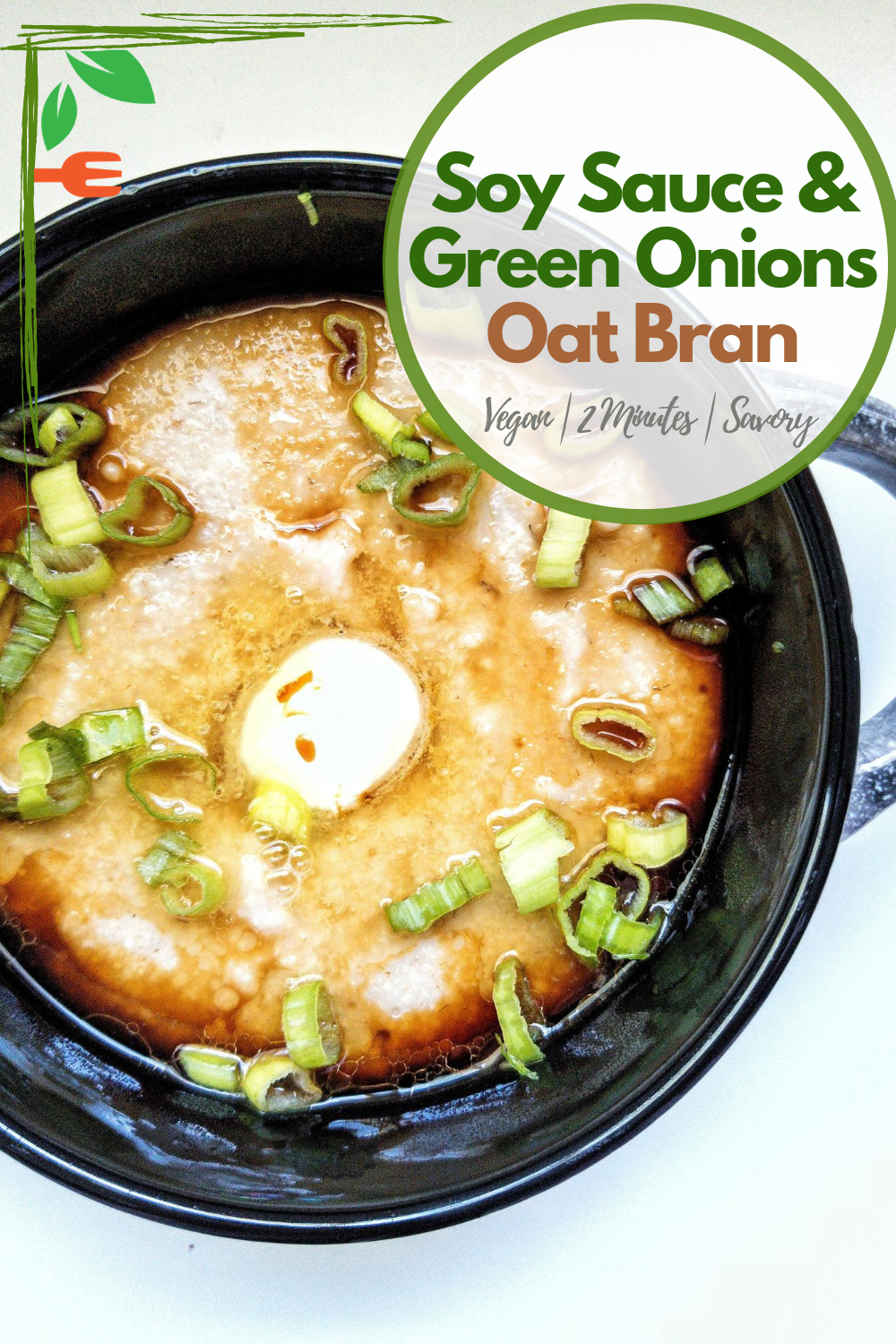 Pinnable for Pinterest. Close-up of cooked oat bran with chopped green onions, vegan butter, and soy sauce